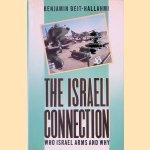 The Israeli Connection: Who Israel Arms and Why door Benjamin Beit-Hallahmi