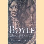 Boyle: Between God and Science door Michael Hunter