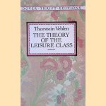 Theory of the Leisure Class door Thorstein Veblen