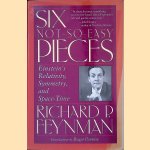 Six Not-So-Easy Pieces: Einstein's Relativity, Symmetry, and Space-Time door Richard P. Feynman