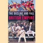 The Decline and Fall of the British Empire 1781-1997 door Piers Brendon