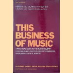 This Business of Music: a practival guide to the music industry for publishers, writers, record companies, producers, artists, agents - Fourth Edition door Sidney Shemel e.a.