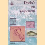 Dodo's en galjoenen: de reis van het schip Gelderland naar Oost-Indie, 1601-1603 door Perry Moree