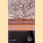 Goud en Indianen: Het journaal van Hendrick Brouwers expeditie naar Chili in 1643 door Henk den Heijer