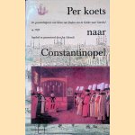 Per koets naar Constantinopel: de gezantschapsreis van Baron van Dedem van de Gelder naar Istanbul in 1785 door Jan Schmidt