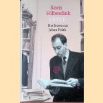 J.B.W.P. Het leven van Johan Polak door Koen Hilberdink