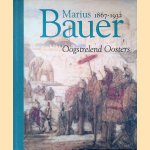 Marius Bauer 1867-1932: oogstrelend oosters door André Kraayenga