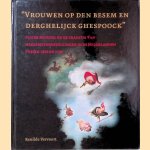 'Vrouwen op den besem en derghelijck ghespoock': Pieter Bruegel en de traditie van hekserijvoorstellingen in de Nederlanden tussen 1450 en 1700 door Renilde Vervoort