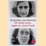 Ich heiße Anne, sagte sie, Anne Frank door Jacqueline van Maarsen