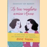 La tua migliore amica Anne door Jacqueline van Maarsen