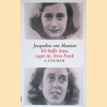 Ich heiße Anne, sagte sie, Anne Frank: Erinnerungen von Jacqueline van Maarsen door Jacqueline van Maarsen