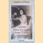 "Deine beste Freundin Anne Frank": Erinnerungen an den Krieg und eine besondere Freundschaft door Jacqueline van Maarsen