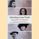 Inheriting Anne Frank door Jacqueline van Maarsen