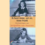 Ik heet Anne, zei ze, Anne Frank: herinneringen door Jacqueline van Maarsen