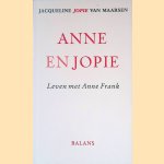 Anne en Jopie: leven met Anne Frank door Jacqueline van Maarsen