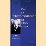 Over de relativiteitstheorie en andere essays door Albert Einstein