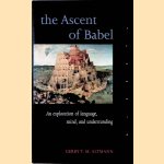 The Ascent of Babel: An Exploration of Language, Mind, and Understanding door Gerry T.M. Altmann