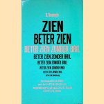 Beter zien zonder bril: een beproefde methode voor het zelf behandelen van oogafwijkingen door Jonathan Barnes