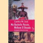 Ma Rochelle Passée, Welkom El Dorado: Surinaamse historische roman door Cynthia Mc Leod