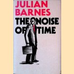 The Noise of Time door Julian Barnes