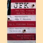 JFK: The CIA, Vietnam, and the Plot to Assassinate John F. Kennedy door L. Fletcher Prouty