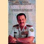 Desert Warrior: Personal View of the Gulf War by the Joint Forces Commander door Khaled Bin Sultan e.a.