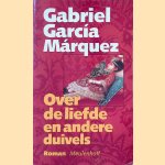 Over de liefde en andere duivels door Gabriel Garcia Marquez