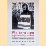 Welterusten, mijnheer de president: Nederland en de Vietnamoorlog 1965-1973 door Rimko van der Maar