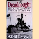 Dreadnought: Britain, Germany, and the Coming of the Great War door Robert K. Massie