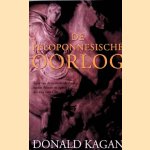 De Peloponnesische Oorlog: Epos van de moordende strijd tussen Athene en Sparta, 431-404 voor Chr. door Donald Kagan