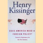 Does America Need a Foreign Policy? Toward a New Diplomacy for the 21st Century door Henry Kissinger