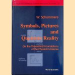 Symbols, Pictures and Quantum Reality: On the Theoretical Foundations of the Physical Universe door W. Schommers