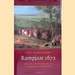 Rampjaar 1672: hoe de republiek aan de ondergang ontsnapte door Luc Panhuysen