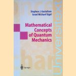 Mathematical Concepts of Quantum Mechanics door Stephen J. Gustafson