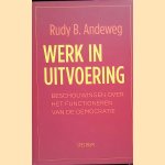 Werk in uitvoering:  Beschouwingen over het functioneren van de democratie
Rudy B. Andeweg
€ 10,00