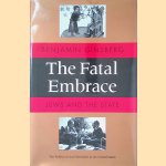 The Fatal Embrace: Jews and the State: The Politics of Anti-Semitism in the United States door Benjamin Ginsberg