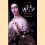 The Origins of Sex: A History of the First Sexual Revolution door Faramerz Dabhoiwala