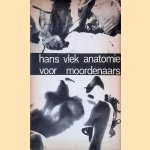 Anatomie voor moordenaars: gedichten door Hans Vlek