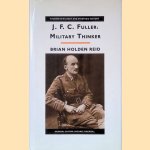 J.F.C. Fuller: Military Thinker door Brian Jolden Reid