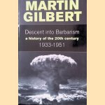 Descent into Barbarism: A History of the 20th Century 1933-1951 door Martin Gilbert