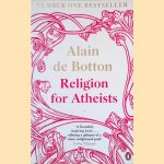 Religion for Atheists: A non-believer's guide to the uses of religion door Alain de Botton