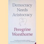 Democracy Needs Aristocracy door Peregrine Worsthorne