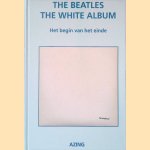 The Beatles: The White Album: Het begin van het einde door Azing Moltmaker