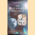 De universele theorie: eindelijk is er de alles verklarende theorie van atoom tot geest door Amedeo Saba