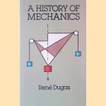 A History of Mechanics door René Dugas