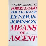 The Years of Lyndon Johnson: Volume 2: Means of Ascent door Robert A. Caro