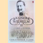 Kaiser Wilhelm II: A Life in Power door Christopher Clark