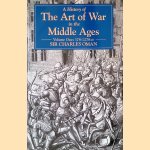 A History of the Art of War in the Middle Ages: Volume I: 378-1278 door Charles Oman