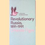 Revolutionary Russia 1891-1991: A Pelican Introduction door Orlando Figes