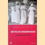 Deftig en ondernemend: Amsterdam 1870-1910 door Barbara van Vonderen